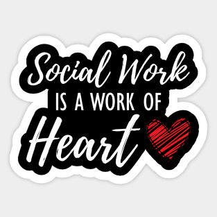 Social Worker - Social work is a work of heart w Sticker